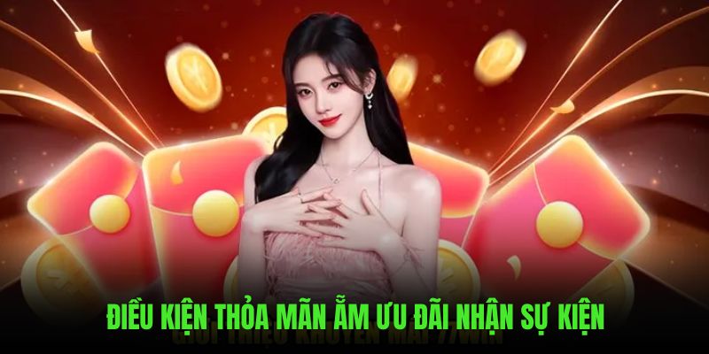 Điều kiện thỏa mãn ẵm ngay ưu đãi mỗi ngày 